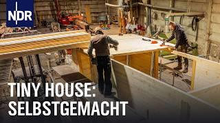 Tiny House: Nachhaltig, energieautark und selbstgemacht | Die Nordreportage | NDR Doku