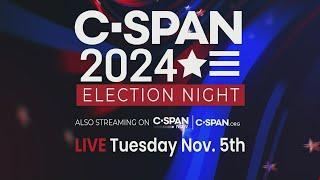 C-SPAN's 2024 Election Night Coverage