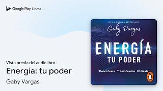 Energía: tu poder de Gaby Vargas · Vista previa del audiolibro