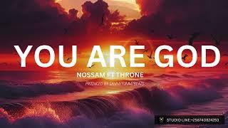 Nossam ft Throne - YOU ARE GOD