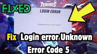 Fix login error. unknown Error Code 5 In Marvel Rivals