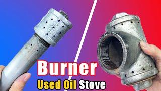 Secret 4 Types Burners that Very Few People Know about Used Oil Stoves