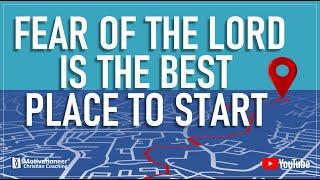 Fear of the Lord is the Best Place to Start