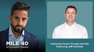 Mile 40 Podcast Episode 54 Featuring Jeff Hancher: Awakening Dreams Through Hardship