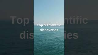 Top 5 scientific discoveries