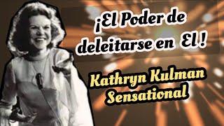 Kathryn Kulman Sensational ¡El poder de deleitarse en Dios!  Salmos 37:4