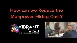 How can we Reduce the Manpower Hiring Cost?