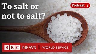 What salt does do to your food and body - The Food Chain podcast, BBC World Service