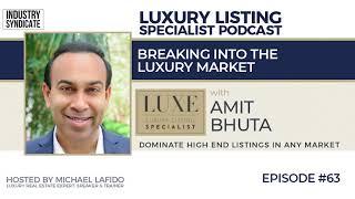 Breaking into the Luxury Market w/Amit Bhuta | Luxury Listing Specialist