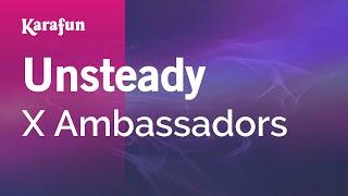 Unsteady - X Ambassadors | Karaoke Version | KaraFun