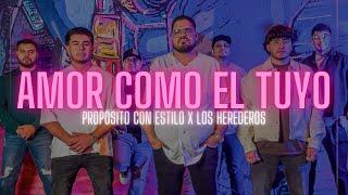 AMOR COMO EL TUYO | Propósito con Estilo x Los Herederos #corridos