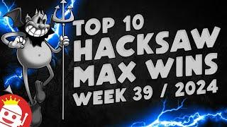  TOP 10 HACKSAW GAMING MAX WINS OF WEEK #39 - 2024