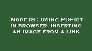 NodeJS : Using PDFkit in browser, inserting an image from a link