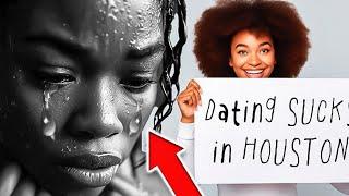 Houston Black Women Are Struggling To Get Dates Because of THIS!