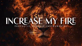 Increase My Fire : Powerful Prophetic Worship Music