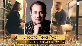 Rahat Fateh Ali Khan x Naveed Nashad - JHOOTA TERA PYAR (Official Music Video) | One Music Network