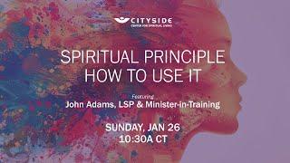 Spiritual Principle: How To Use It - John Adams