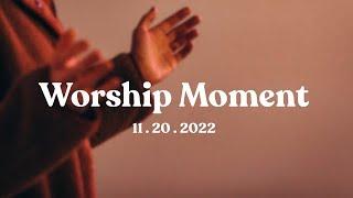 Sunday Worship | Worship Moment | 11.20.22