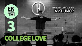 Part 3: College Love | Stand-up Comedy by Anshu Mor