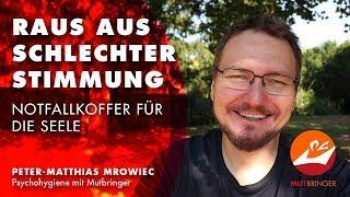 Raus aus schlechter Stimmung | Notfallkoffer für die Seele | Psychohygiene mit Mutbringer | Tipps