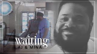 AJ & Mina | Waiting