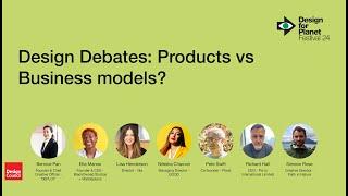 Design for Planet Festival 2024: Design Debate 2 - Products vs Business Models
