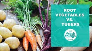 Fresh Things: Root Vegetables vs. Tubers