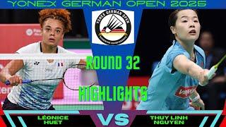 Thuy Linh Nguyen (VIE) vs (FRA) Léonice Huet | German Open 2025 Badminton | R32