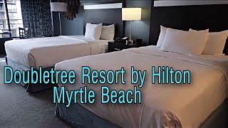 Doubletree Resort by Hilton - Myrtle Beach Oceanfront - Full Room Tour