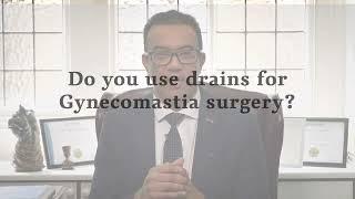 Do You Use Drains For Gynecomastia Surgery | Dr Hassan Nurein