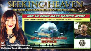 Ep. 275: UFO Disclosure: Mass Manipulation - Neil Gaur, Founder/Director of Portal to Ascension