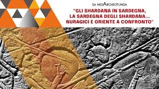 Gli Shardana in Sardegna, la Sardegna degli Shardana... Nuragici e Oriente a confronto