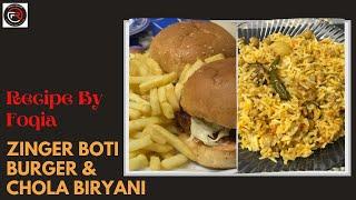 Zinger Boti Burger || Chola Biryani |زنگر بوٹی برگر| چھولا بریانی || Foqia Recipe