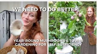 We Need to Do Better: Growing Mushrooms & Tower Gardens for Year-Round Self-Sufficiency.