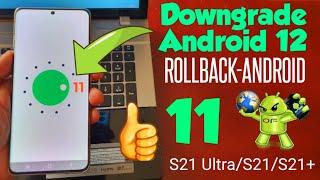 Samsung Galaxy S21 Ultra/S21/S21+ Downgrade Android 12 Rollback-Android 11 On All Samsung Phones