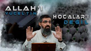 Allah'ı Yüceltin Hocaları Değil! | Halis Bayancuk Hoca