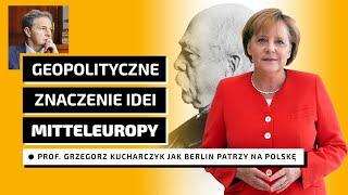 Geopolityczne znaczenie Mitteleuropy. Prof. Grzegorz Kucharczyk o Niemieckiej polityce wobec Polski