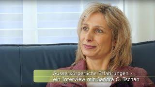 Ausserkörperliche Erfahrungen, ein Interview mit Frau Sandra C. Tschan