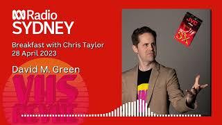 David M. Green on ABC Radio Sydney, Breakfast with Chris Taylor, 28 April 2023