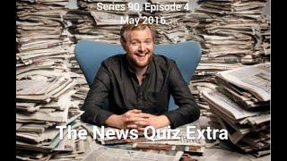 The News Quiz Extra - S90, E4 May 2016