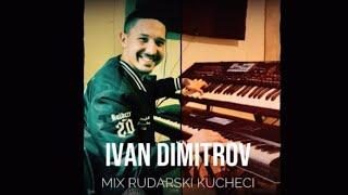 Ivan Dimitrov - Mix Rudarski Kucheci 2024