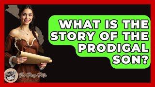 What Is The Story Of The Prodigal Son? - The Prose Path