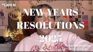 New Years Resolutions *GOALS* (GRWM)