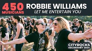 Let Me Entertain You (ROBBIE WILLIAMS) - 450 musicians @CITYROCKS The biggest rock band in Hungary
