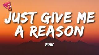 P!nk - Just Give Me a Reason