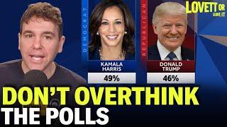 The Trump Vs. Harris Election Won't be Decided by Early Vote Numbers or Polls, GET OUT AND VOTE