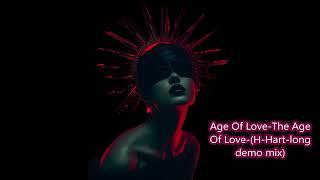 Age Of Love  The Age Of Love H Hart long demo mix