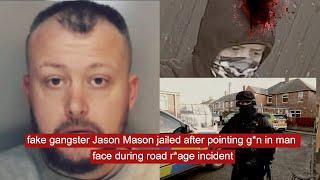 fake gangster Jason Mason jailed after pointing g*n in man face during road r*age incident