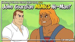 He-Man and She-Ra TRIVIA: John Guardian MIMICS He-Man?