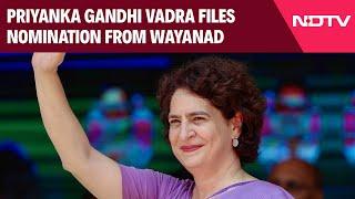 Wayanad Election | Priyanka Gandhi Vadra Files Nomination For Wayanad Lok Sabha Bypoll